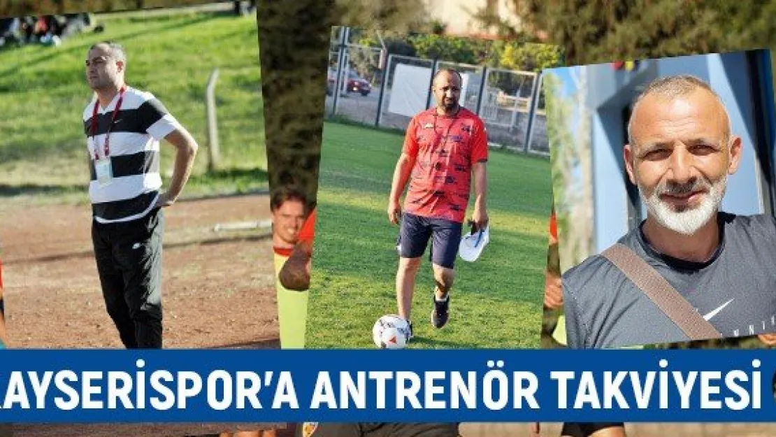 Kayserispor'a antrenör takviyesi