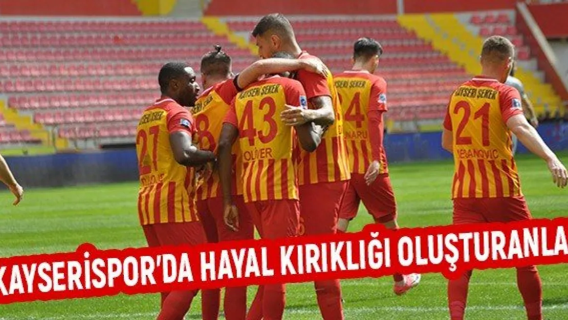 Kayserispor'da hayal kırıklığı oluşturanlar
