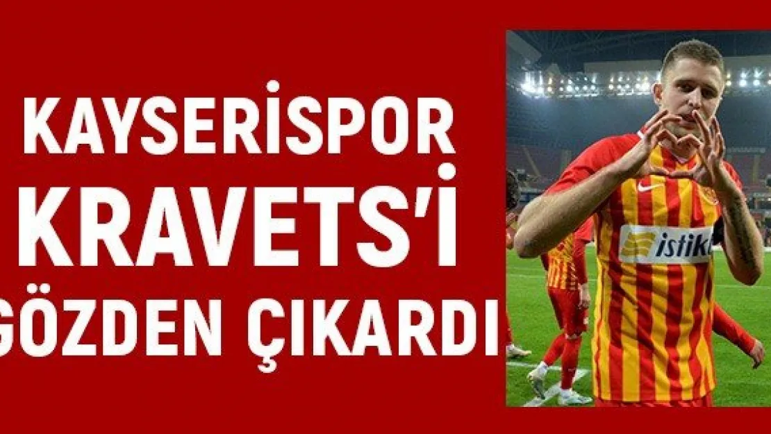 Kayserispor Kravets'i gözden çıkardı