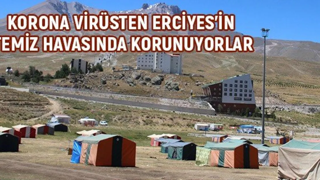 Korona virüsten Erciyes'in temiz havasında korunuyorlar