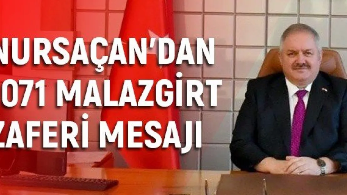 Nursaçan'dan 1071 Malazgirt Zaferi mesajı