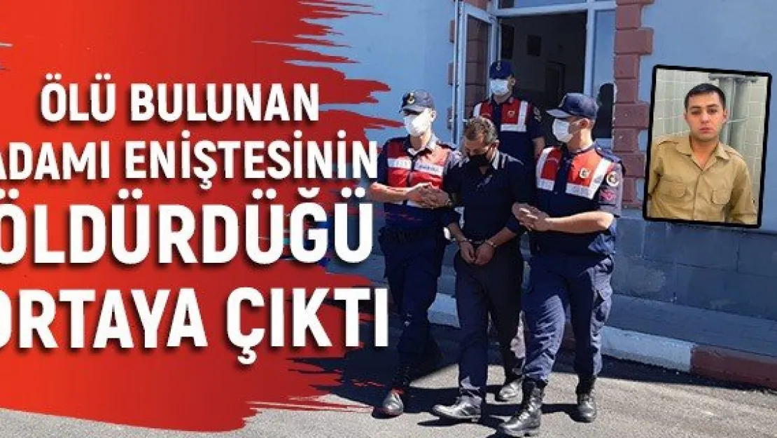 Ölü bulunan adamı eniştesinin öldürdüğü ortaya çıktı