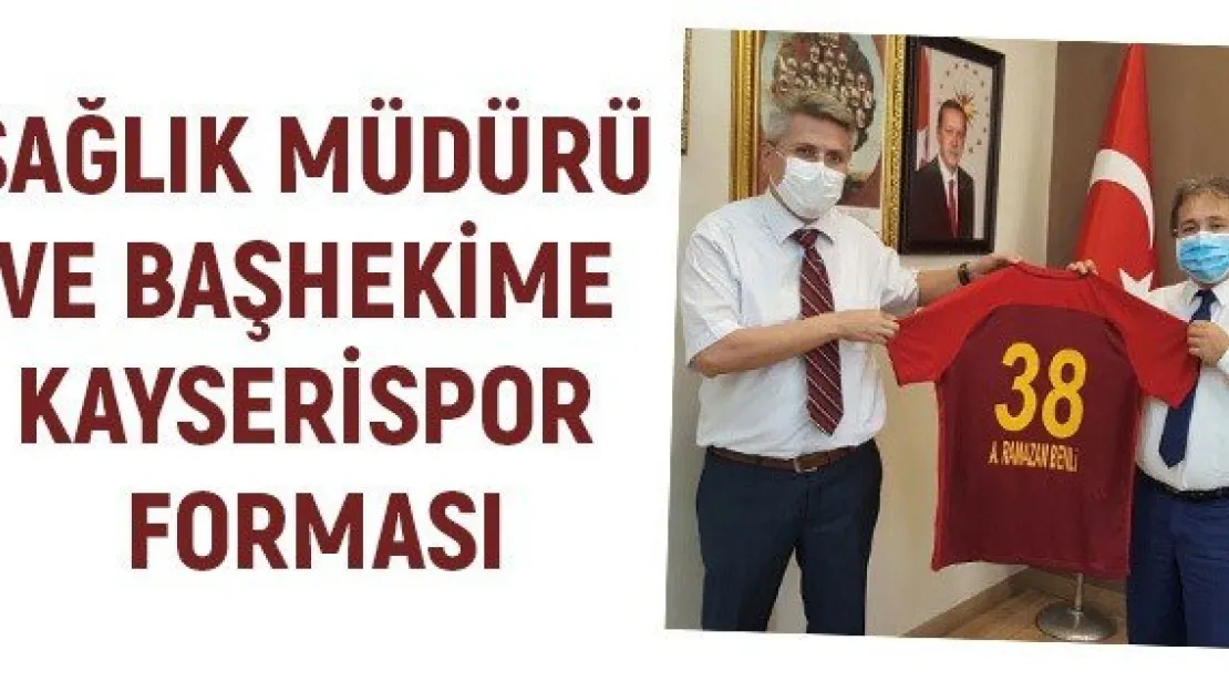 Sağlık Müdürü ve Başhekime Kayserispor forması