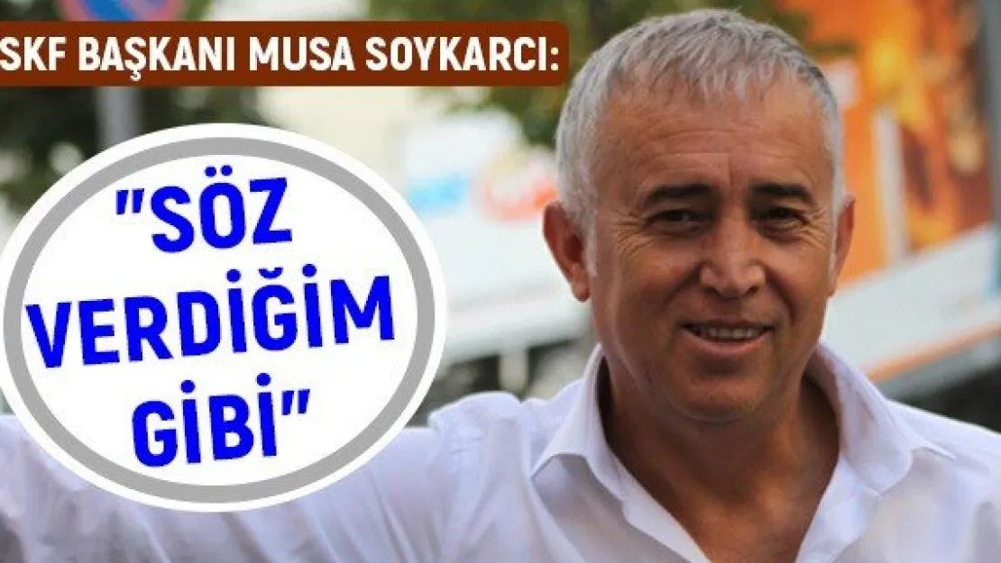 &quotSöz verdiğim gibi"