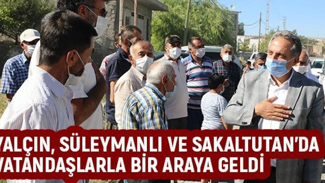 Yalçın, Süleymanlı ve Sakaltutan'da vatandaşlarla bir araya geldi