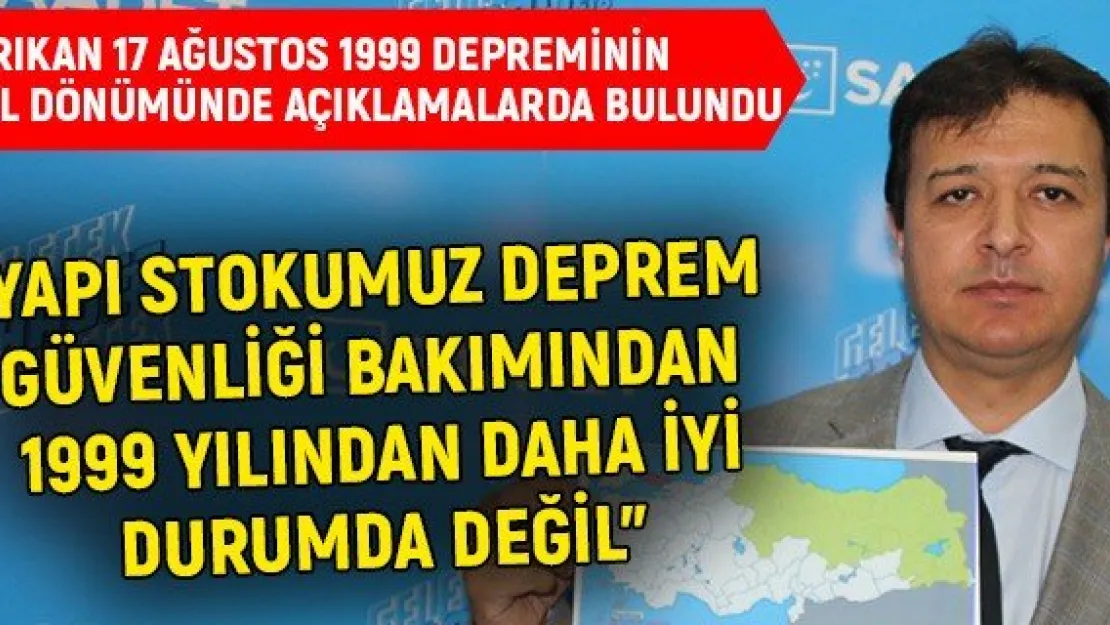 &quotYapı stokumuz deprem güvenliği bakımından 1999 yılından daha iyi durumda değil"