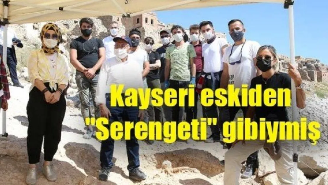 Kayseri eskiden &quotSerengeti" gibiymiş