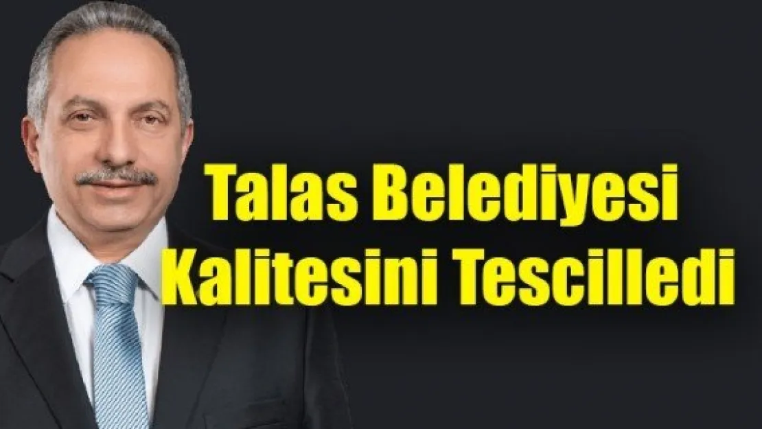 Talas Belediyesi Kalite Belgesi aldı