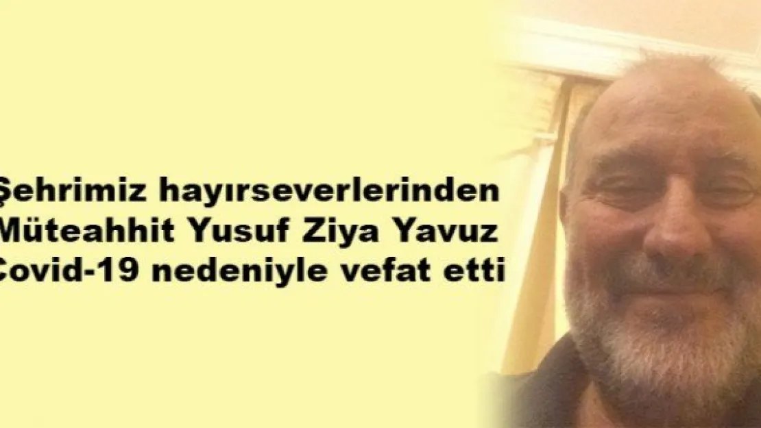 Yusuf Ziya Yavuz Covid-19 nedeniyle vefat etti