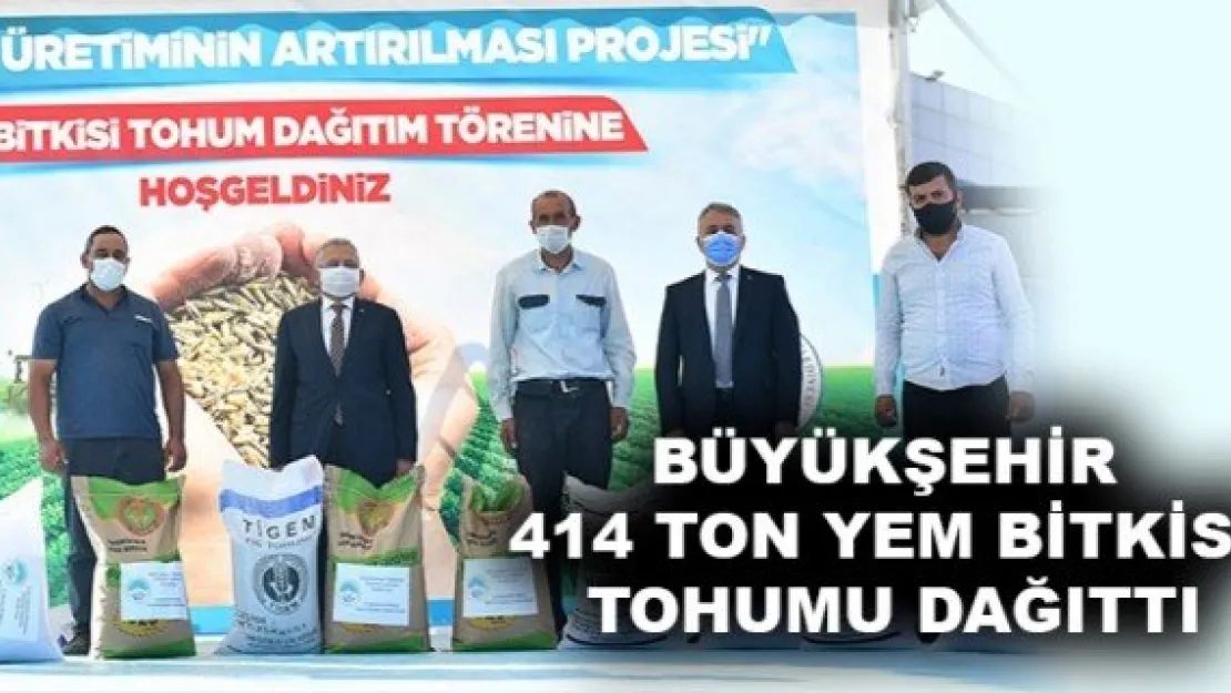 BÜYÜKŞEHİR 414 TON YEM BİTKİSİ TOHUMU DAĞITTI