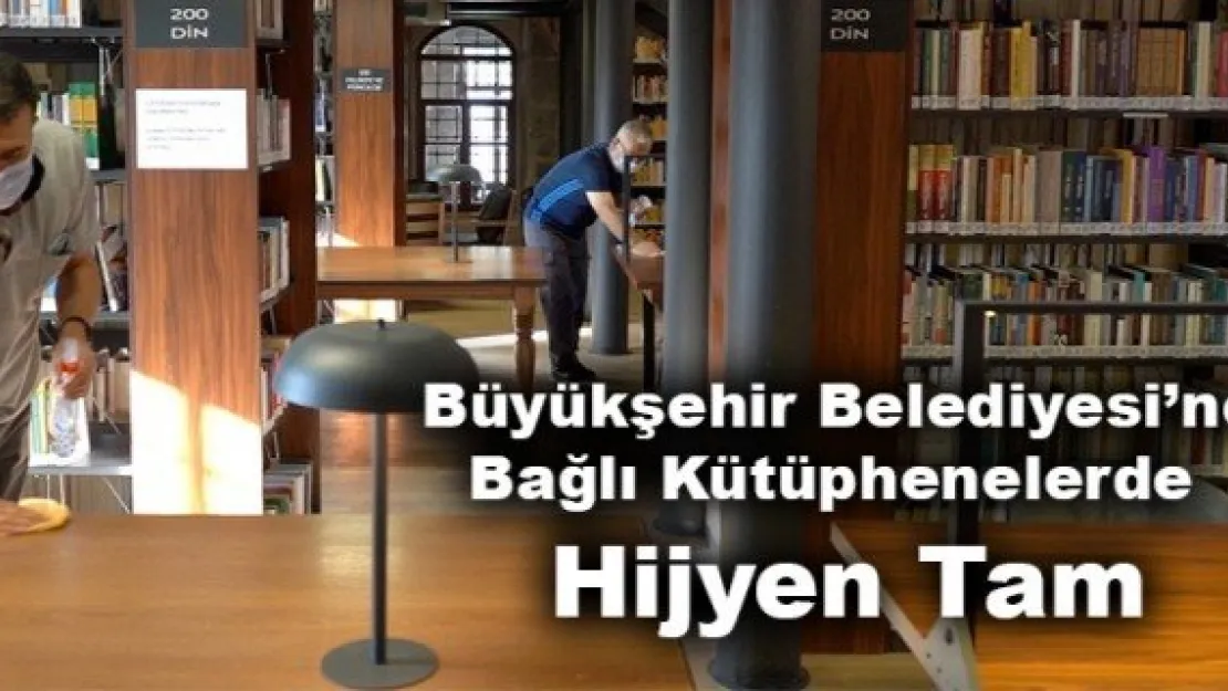 Büyükşehir Belediyesi'ne Bağlı Kütüphenelerde Hijyen Tam