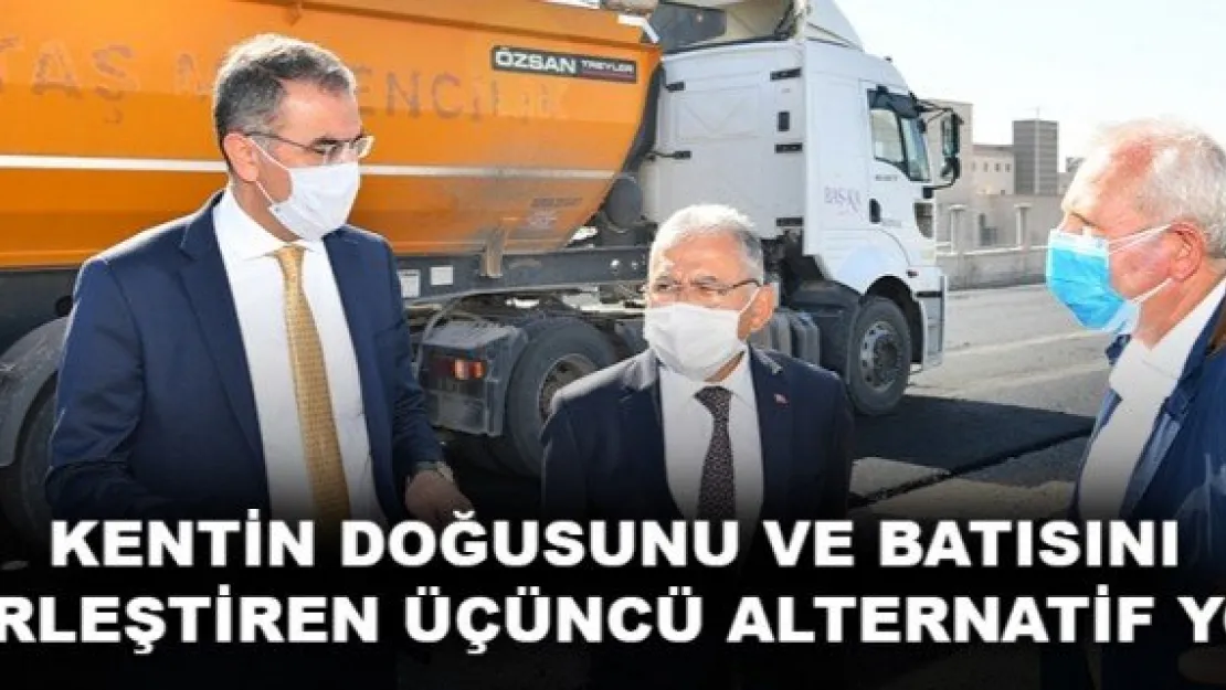 KENTİN DOĞUSUNU VE BATISINI BİRLEŞTİREN ÜÇÜNCÜ ALTERNATİF YOL