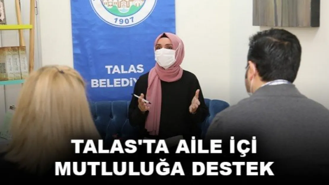 TALAS'TA AİLE İÇİ MUTLULUĞA DESTEK