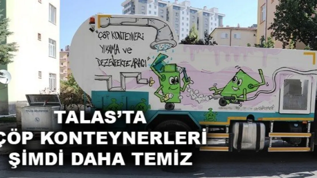 TALAS'TA ÇÖP KONTEYNERLERİ ŞİMDİ DAHA TEMİZ