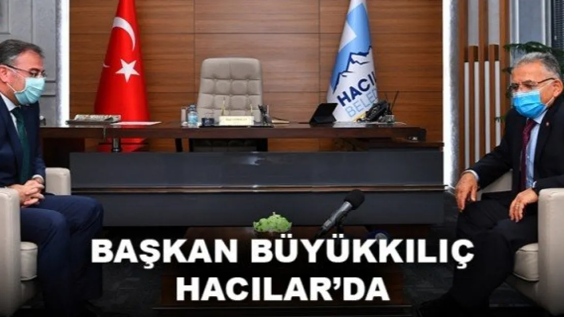 BAŞKAN BÜYÜKKILIÇ HACILAR'DA