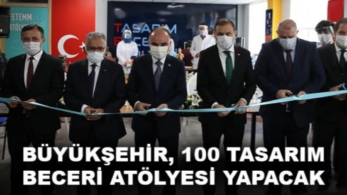 BÜYÜKŞEHİR, 100 TASARIM BECERİ ATÖLYESİ YAPACAK