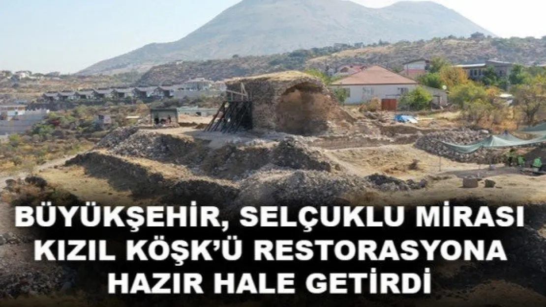 BÜYÜKŞEHİR, SELÇUKLU MİRASI KIZIL KÖŞK'Ü RESTORASYONA HAZIR HALE GETİRDİ