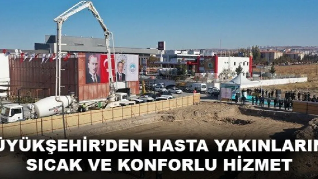 BÜYÜKŞEHİR'DEN HASTA YAKINLARINA SICAK VE KONFORLU HİZMET