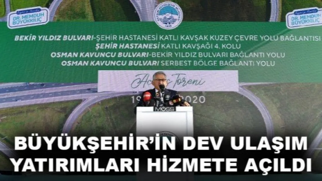 BÜYÜKŞEHİR'İN DEV ULAŞIM YATIRIMLARI HİZMETE AÇILDI