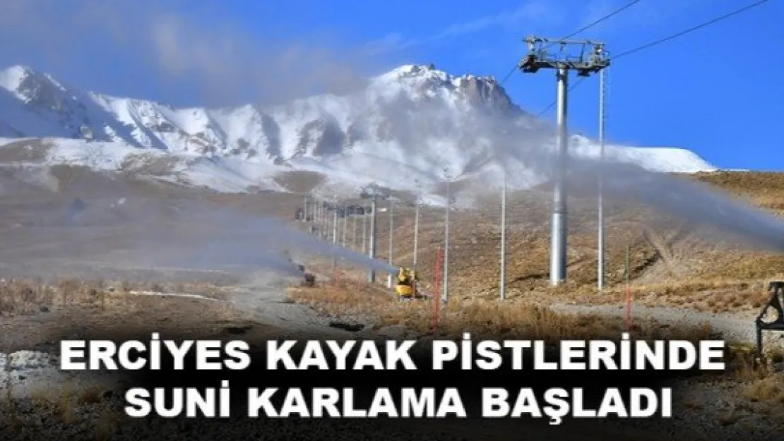 ERCİYES KAYAK PİSTLERİNDE SUNİ KARLAMA BAŞLADI