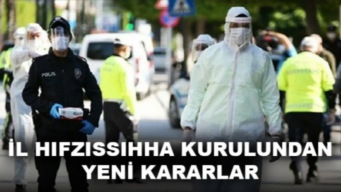 İL HIFZISSIHHA KURULUNDANYENİ KARARLAR