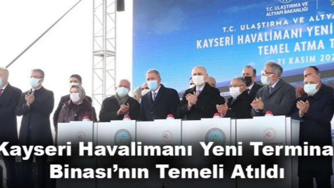 Kayseri Havalimanı Yeni Terminal Binası'nın Temeli Atıldı