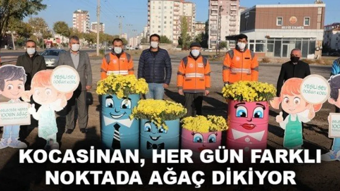 KOCASİNAN, HER GÜN FARKLI NOKTADA AĞAÇ DİKİYOR