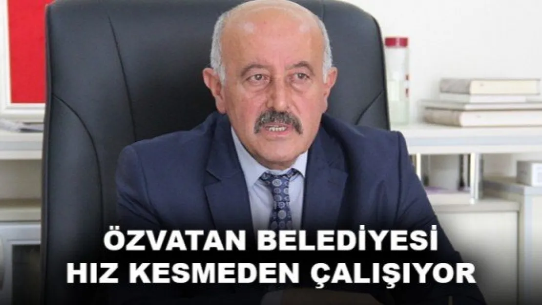 ÖZVATAN BELEDİYESİ HIZ KESMEDEN ÇALIŞIYOR