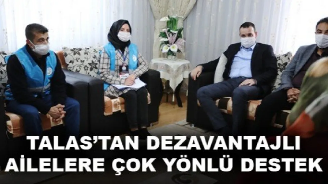 TALAS'TAN DEZAVANTAJLI AİLELERE ÇOK YÖNLÜ DESTEK