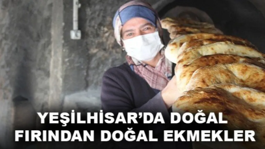 YEŞİLHİSAR'DA DOĞAL FIRINDAN DOĞAL EKMEKLER