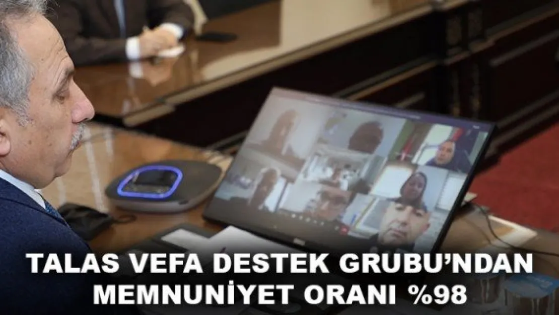 TALAS VEFA DESTEK GRUBU'NDAN  MEMNUNİYET ORANI %98