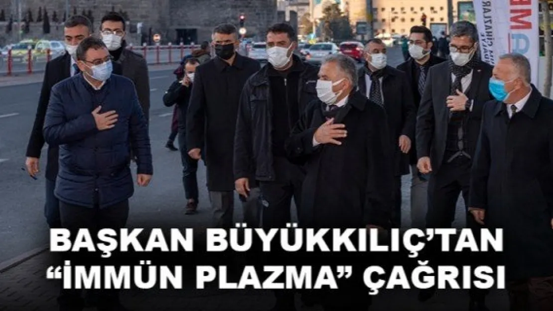 BAŞKAN BÜYÜKKILIÇ'TAN 'İMMÜN PLAZMA' ÇAĞRISI