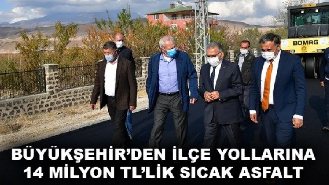 BÜYÜKŞEHİR'DEN İLÇE YOLLARINA 14 MİLYON TL'LİK SICAK ASFALT