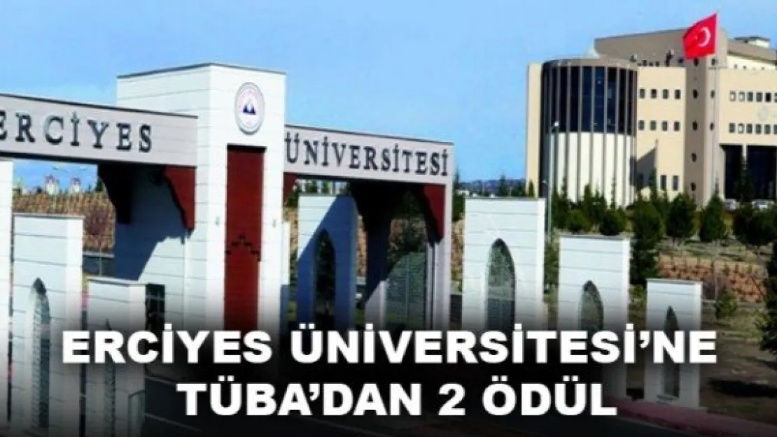 Erciyes Üniversitesi'ne TÜBA'dan 2 Ödül