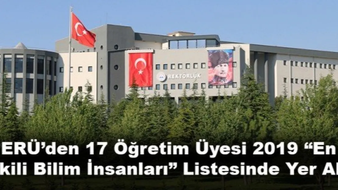 ERÜ'den 17 Öğretim Üyesi 2019 'En Etkili Bilim İnsanları' Listesinde Yer Aldı