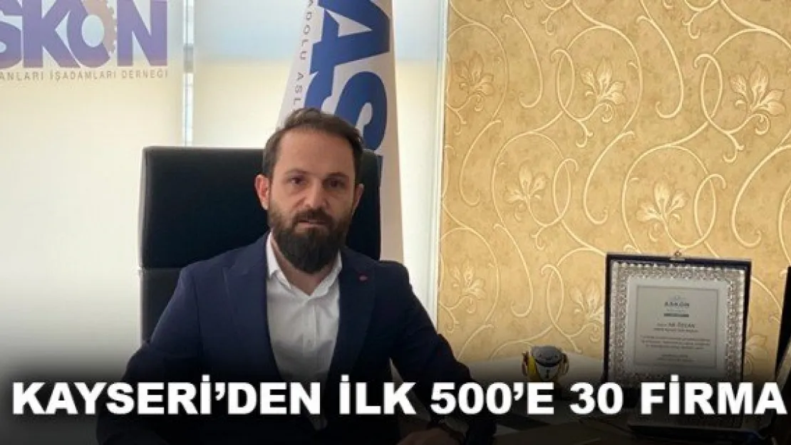 KAYSERİ'DEN İLK 500'E 30 FİRMA