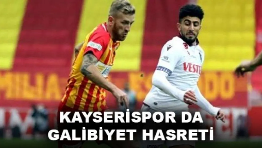 Kayserispor da galibiyet hasreti