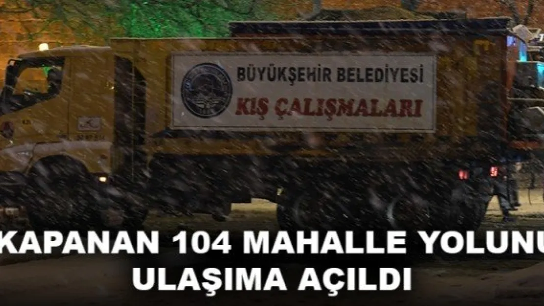 KAPANAN 104 MAHALLE YOLUNU ULAŞIMA AÇILDI