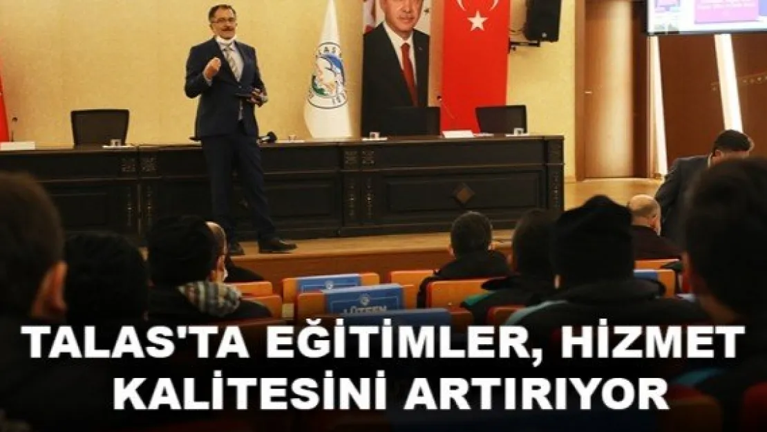 TALAS'TA EĞİTİMLER, HİZMET KALİTESİNİ ARTIRIYOR