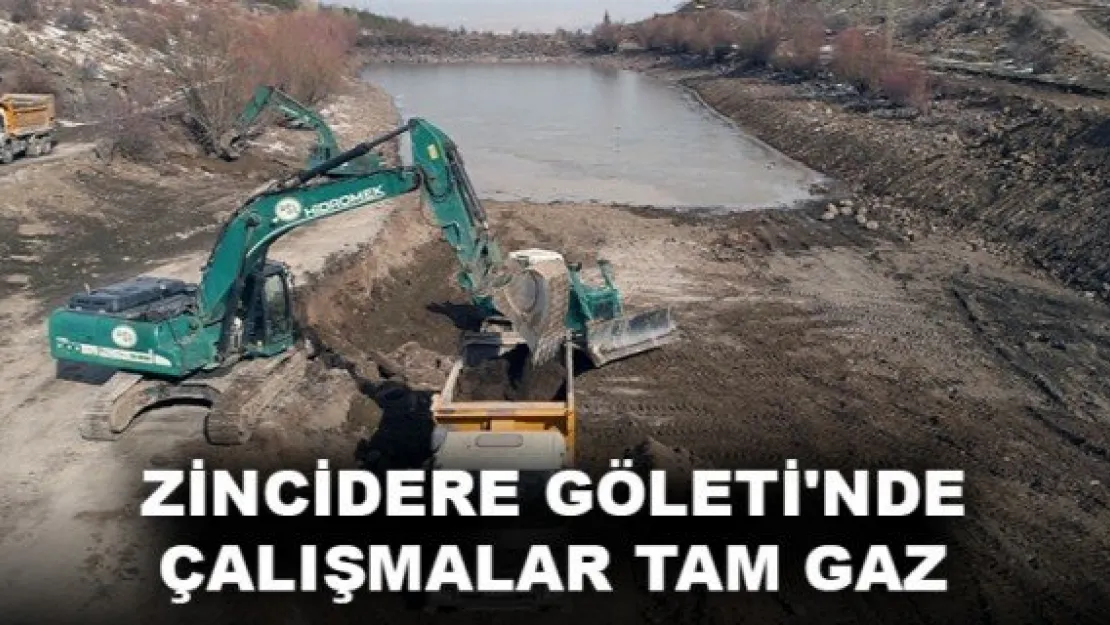 ZİNCİDERE GÖLETİ'NDE ÇALIŞMALAR TAM GAZ