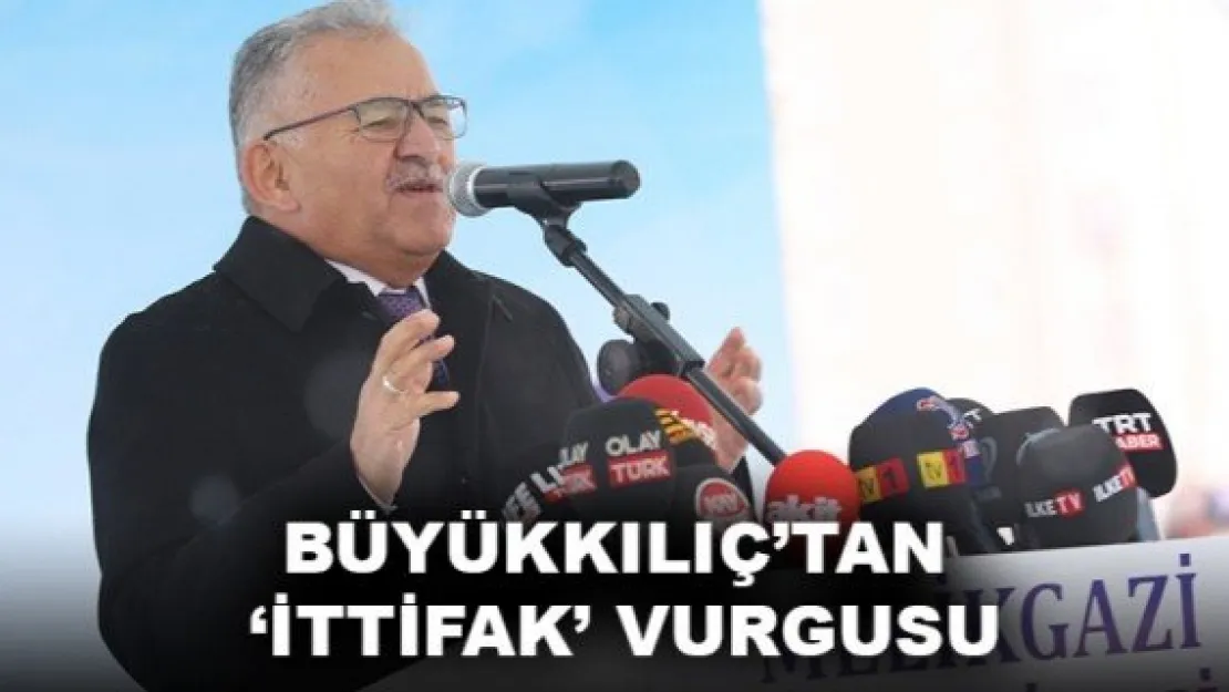 BÜYÜKKILIÇ'TAN 'İTTİFAK' VURGUSU