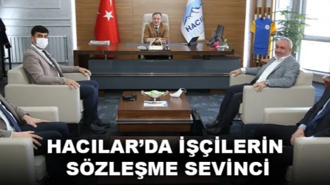 HACILAR'DA İŞÇİLERİN SÖZLEŞME SEVİNCİ