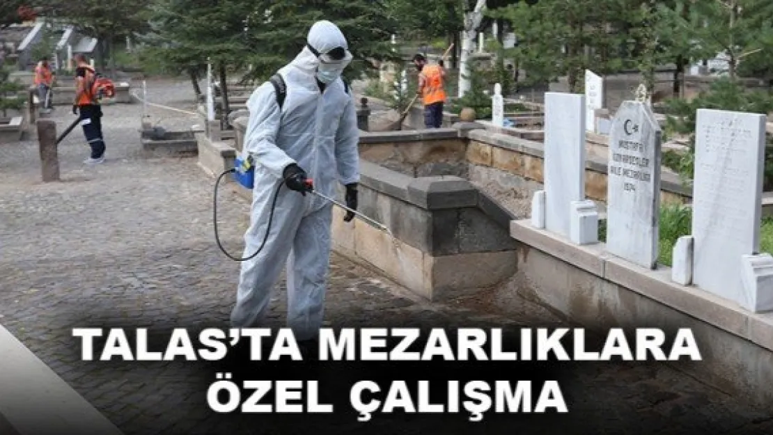 TALAS'TA MEZARLIKLARA ÖZEL ÇALIŞMA