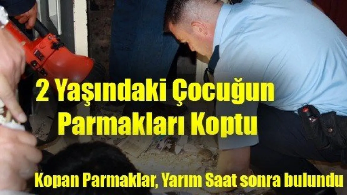 2 Yaşındaki Çocuğun Parmakları Koptu