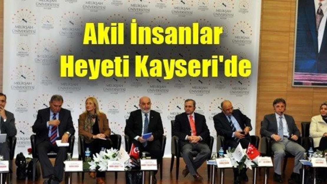 Akil İnsanlar Heyeti Kayseri'de