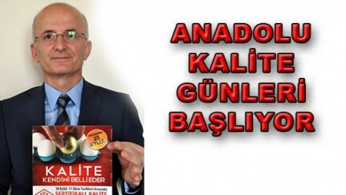 ANADOLU KALİTE GÜNLERİ BAŞLIYOR