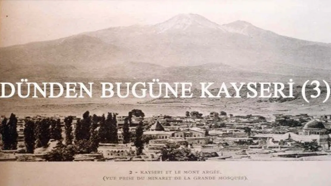 DÜNDEN BUGÜNE KAYSERİ (3)