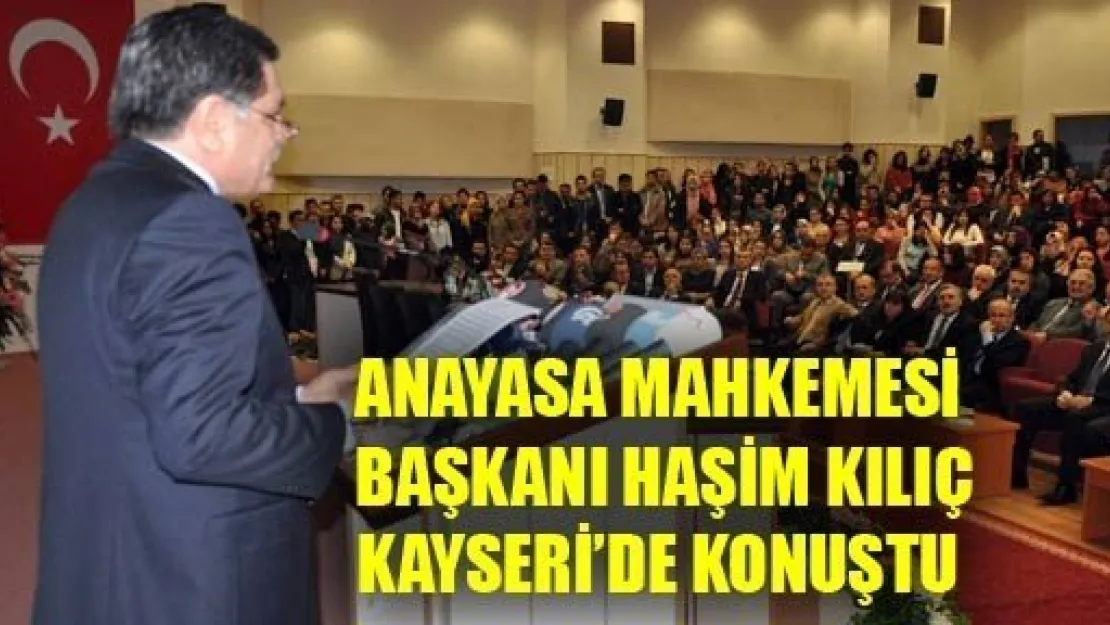 Anasaya Mahkemesi Başkanı Kayseri'de Konuştu