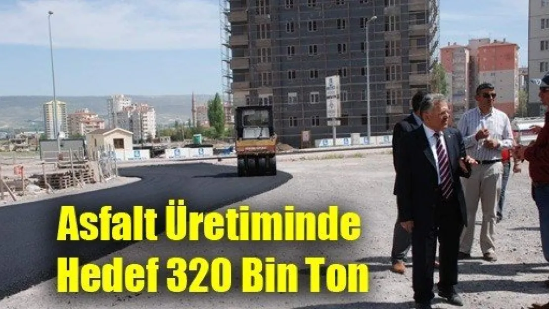 Asfalt Üretiminde Hedef 320 Bin Ton