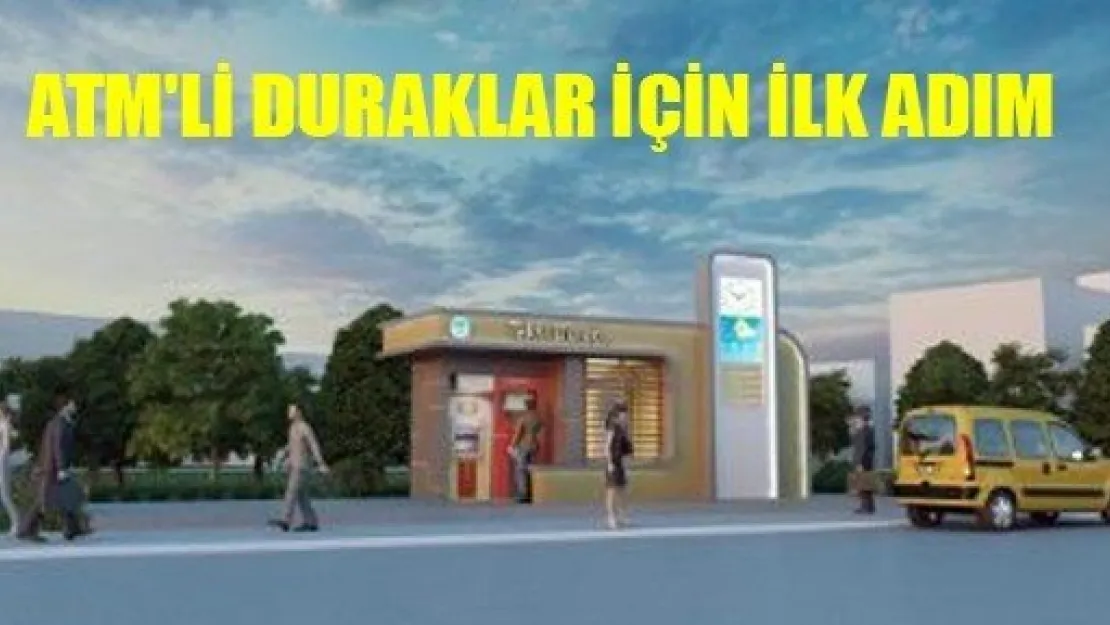 ATM'li Duraklar İçin İlk Adım Atıldı